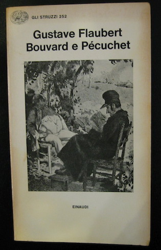 Gustave Flaubert Bouvard e Pécuchet. Traduzione di Camillo Sbarbaro. Con un saggio di Lionel Trilling 1982 Torino Einaudi